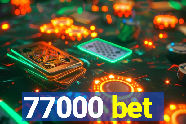 77000 bet